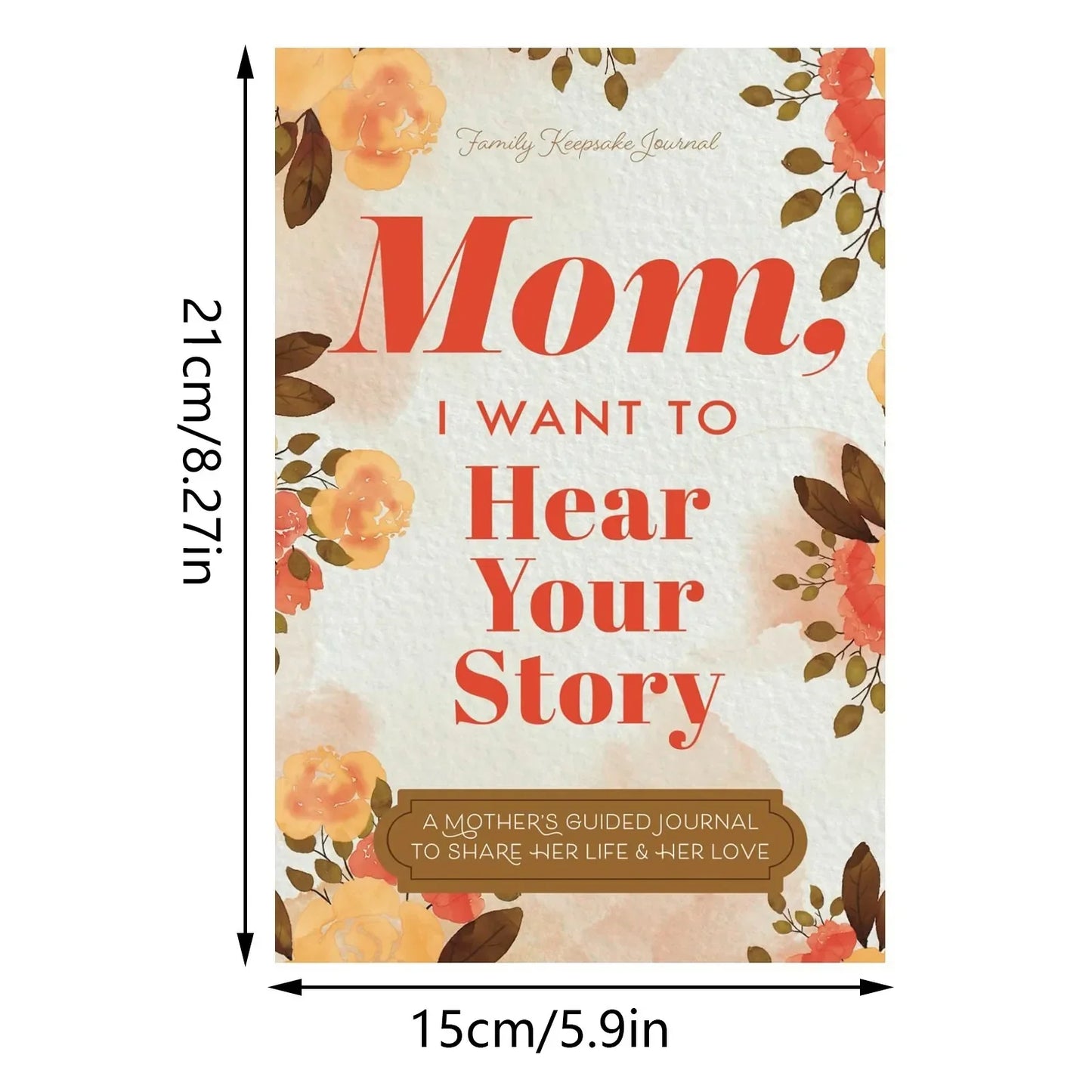 Mom, I Want to Hear Your Story – Heirloom Memory Journal